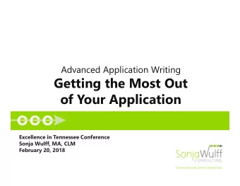 Getting the Most Out  of Your Application  Excellence in Tennessee Conference  Sonja Wulff, MA, CLM