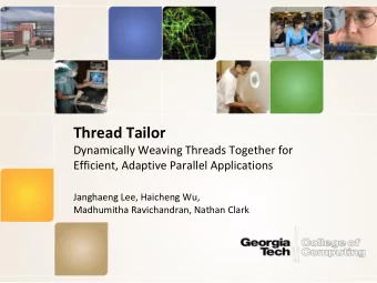 Thread Tailor  Dynamically Weaving Threads Together for  Efficient, Adaptive Parallel Applications