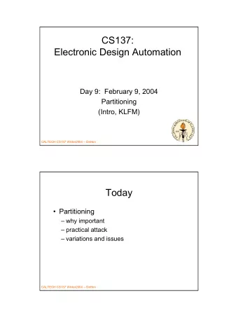CS137:  Electronic Design Automation  Day 9:  February 9, 2004  Partitioning  (Intro, KLFM)