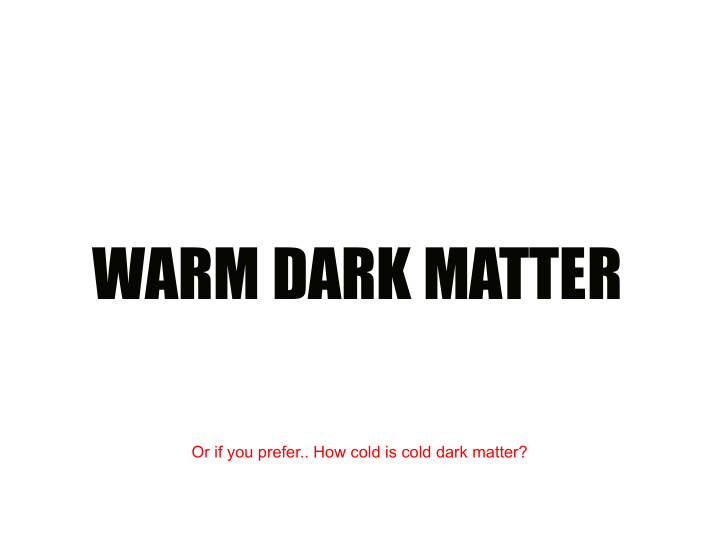 warm dark matter