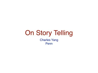 On Story Telling  Charles Yang  Penn  Have a story  Patrick Henry Winston  How to Give Talks