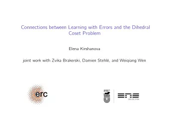Connections between Learning with Errors and the Dihedral  Coset Problem  Elena Kirshanova  joint