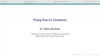 Fixing Non-LL Grammars  Dr. Mattox Beckman  University of Illinois at Urbana-Champaign  Department