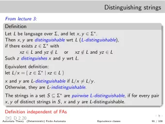 Distinguishing strings  From lecture 3:  Definition Let L be language over  , and let x , y