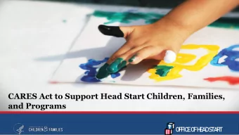 CARES Act to Support Head Start Children, Families,  and Programs  O  F  F  IC  E  O  F  H  E  A  D