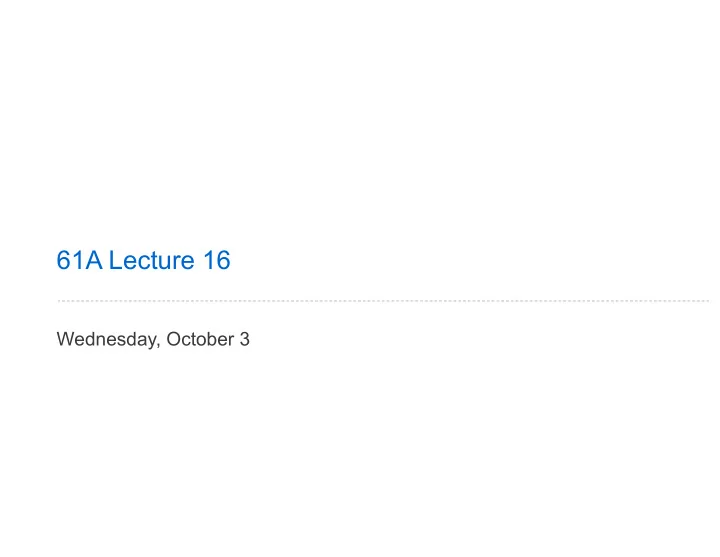 61a lecture 16