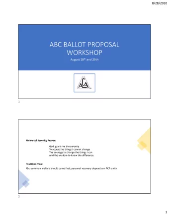 ABC BALLOT PROPOSAL  WORKSHOP August 18 th and 29th  1  Universal Serenity Prayer:  God, grant me
