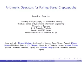 Arithmetic Operators for Pairing-Based Cryptography  Jean-Luc Beuchat  Laboratory of Cryptography
