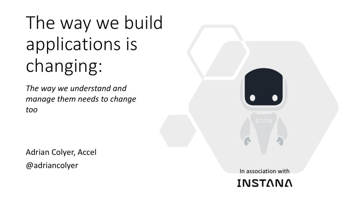 the way we build applications is changing