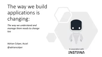 The way we build  applications is  changing:  The way we understand and  manage them needs to