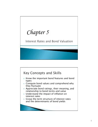 Chapter 5  Interest Rates and Bond Valuation } Know the important bond features and bond  types }