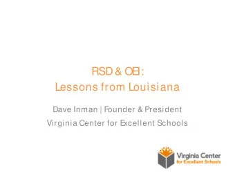 RSD &amp; OE  I:  Lessons from Louisiana  Dave Inman | Founder &amp; President  Virginia Center for
