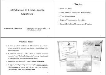 Topics  What is a bond?  Introduction to Fixed-Income  Time Value of Money and Bond Pricing