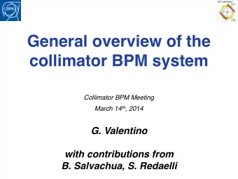 General overview of the  collimator BPM system  Collimator BPM Meeting March 14 th , 2014  G.