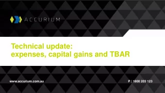 expenses, capital gains and TBAR  www.accurium.com.au  P | 1800 203 123  Agenda Lets get