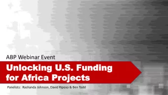 Unloc  Unlocking U  king U.S. Funding  .S. Funding  for  or Africa Pr  Africa Projects  ojects