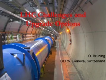 LHC Challenges and  Upgrade Options  O. Brning  CERN, Geneva, Switzerland  Contents  Introduction