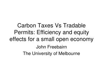 Carbon Taxes Vs Tradable  Permits: Efficiency and equity  effects for a small open economy  John