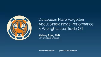 Databases Have Forgotten   About Single Node Performance,  A Wrongheaded Trade Off  Matvey Arye,
