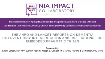 THE AHRQ AND LANCET REPORTS ON DEMENTIA  INTERVENTIONS: INTERPRETATION AND IMPLICATIONS FOR