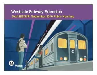 Westside Subway Extension  Draft EIS/EIR: September 2010 Public Hearings  Locations Where Draft
