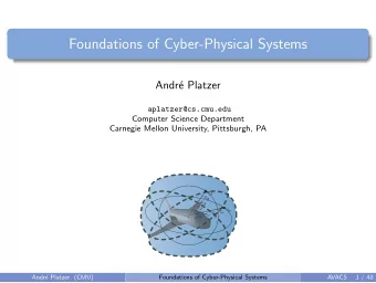 Foundations of Cyber-Physical Systems  Andr  e Platzer  aplatzer@cs.cmu.edu  Computer Science