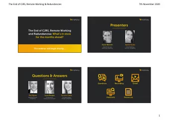 Presenters  The End of CJRS, Remote Working  and Redundancies: What's in store  for the months