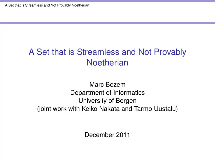 a set that is streamless and not provably noetherian