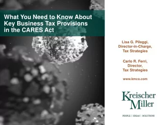 in the CARES Act  Lisa G. Pileggi,  Director-in-Charge,  Tax Strategies  Carlo R. Ferri,  Director,