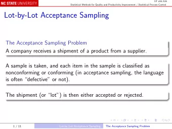 Lot-by-Lot Acceptance Sampling  The Acceptance Sampling Problem  A company receives a shipment of a