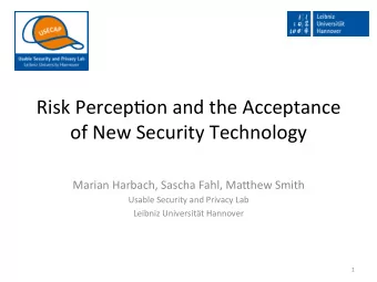 Risk  Percep+on  and  the  Acceptance    of  New  Security  Technology