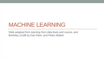 MACHINE LEARNING Slide adapted from learning from data book and course, and  Berkeley cs188 by Dan