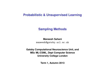 Probabilistic &amp; Unsupervised Learning  Sampling Methods  Maneesh Sahani