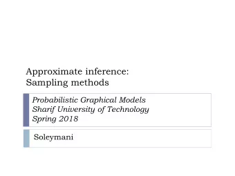 Approximate inference:  Sampling methods  Probabilistic Graphical Models  Sharif University of