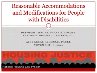 Reasonable Accommodations  and Modifications for People  with Disabilities  D E B O R A H  T H R O