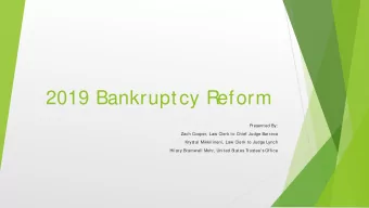 2019 Bankruptcy Reform  Present ed By:  Zach Cooper, Law Clerk t o Chief Judge Barreca  Kryst al