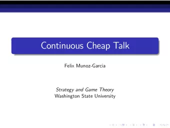 Continuous Cheap Talk  Felix Munoz-Garcia  Strategy and Game Theory  Washington State University