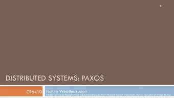 DISTRIBUTED SYSTEMS: PAXOS  Hakim Weatherspoon  CS6410  Slides borrowed liberally from past