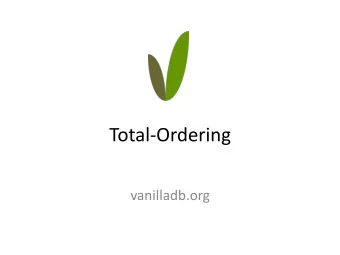 Total-Ordering  vanilladb.org  Why Paxos?  Flooding consensus algorithm spends too  much time