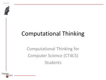 Computational Thinking  Computational Thinking for  Computer Science (CT4CS)  Students  Background