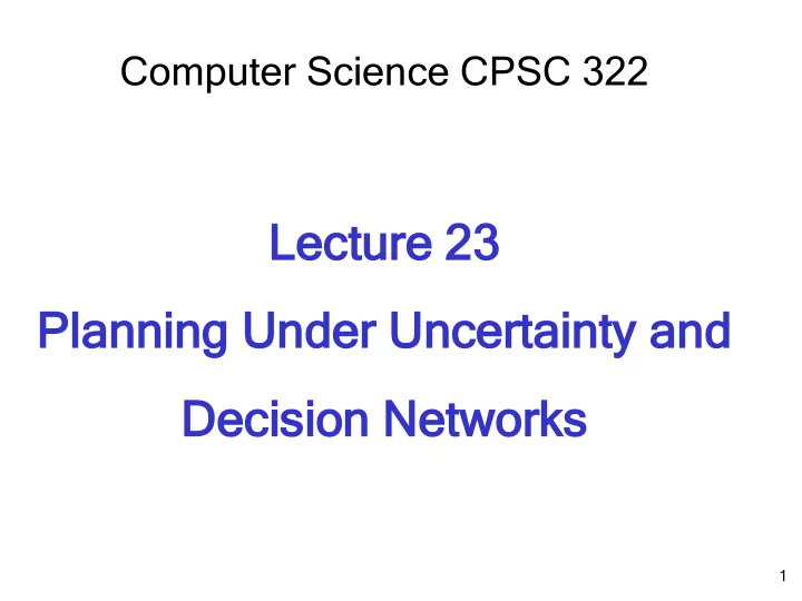 lectur ture 2 e 23 planni anning u ng under er u uncer
