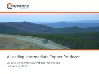A Leading Intermediate Copper Producer  Q4 2017 Conference Call/Webcast Presentation  February 15,