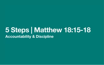 5 Steps | Matthew 18:15-18  Accountability &amp; Discipline  Accountability &amp; Discipline: 5