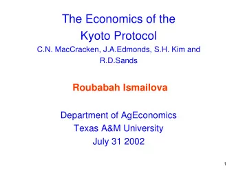 The Economics of the  Kyoto Protocol  C.N. MacCracken, J.A.Edmonds, S.H. Kim and  R.D.Sands