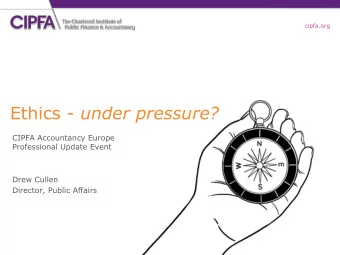 Ethics - under pressure?  CIPFA Accountancy Europe  Professional Update Event  Drew Cullen