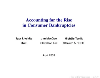 Accounting for the Rise  in Consumer Bankruptcies  Igor Livshits  Jim MacGee  Mich`  ele Tertilt