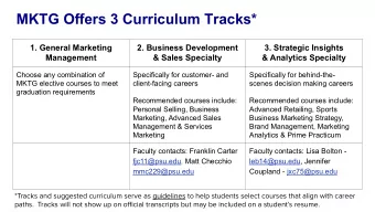 MKTG Offers 3 Curriculum Tracks*  1. General Marketing  2. Business Development  3. Strategic
