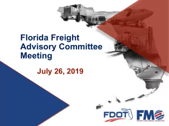 Florida Freight  Advisory Committee  Meeting  July 26, 2019  Call to Order  Roll Call  Roll Call