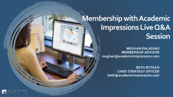 Session  MEGHAN PALADINO  MEMBERSHIP ADVISOR  meghan@academicimpressions.com  BETH ROTACH  CHIEF