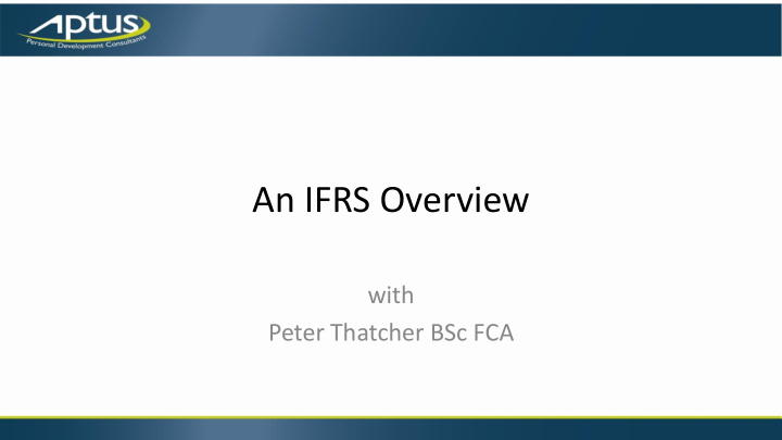 an ifrs overview with peter thatcher bsc fca what s on